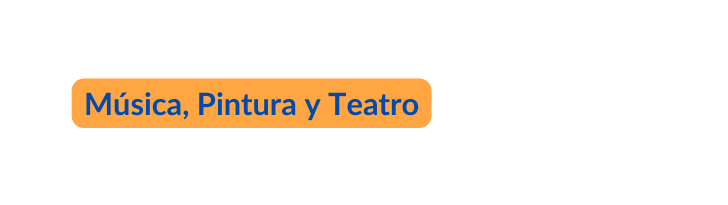 Música Pintura y Teatro