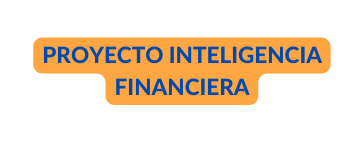 PROYECTO INTELIGENCIA FINANCIERA